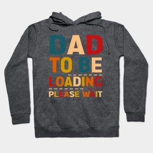 Dad to be loading please wait Hoodie